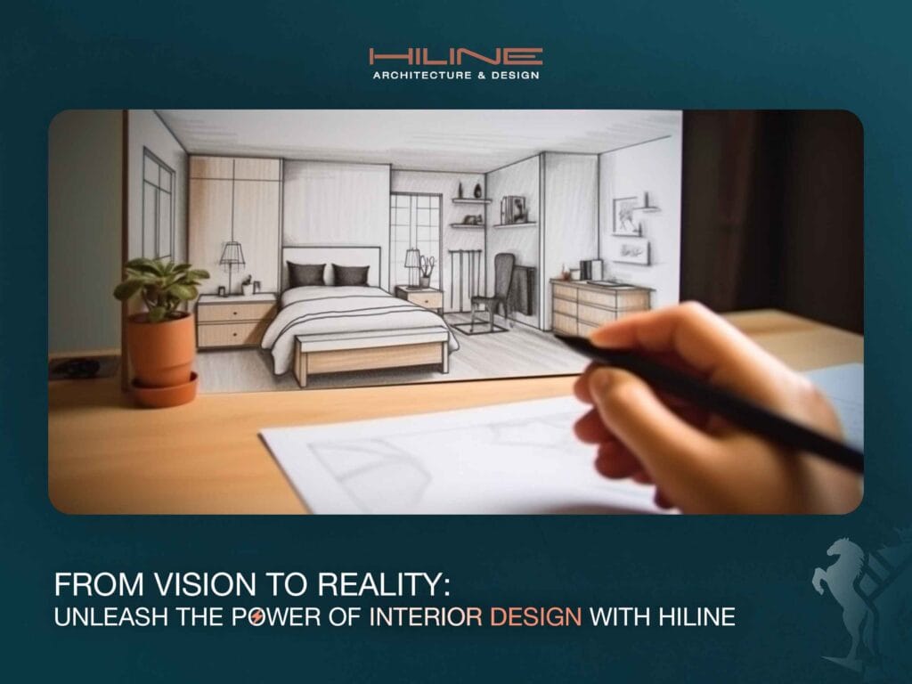 From Vision to Reality: Unleash the Power of Interior Design with Hiline